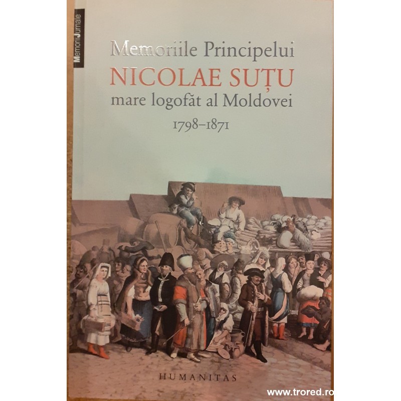 Memoriile Principelui Nicolae Sutu mare logofat al Moldovei 1798-1871