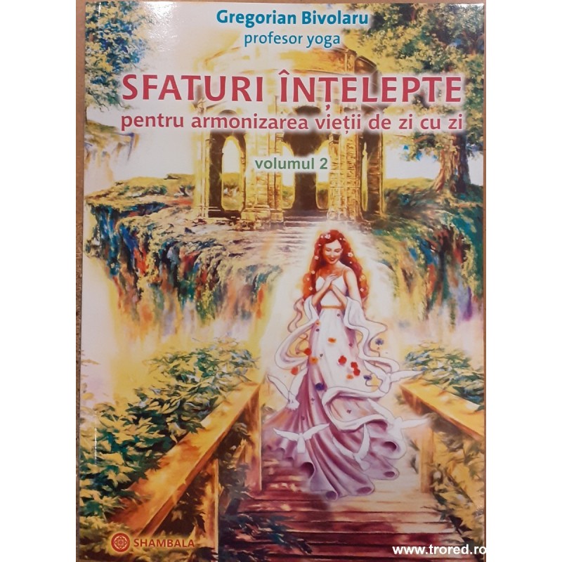 Sfaturi intelepte pentru armonizarea vietii de zi cu zi volumul 2