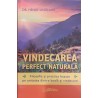 Vindecarea perfect naturala