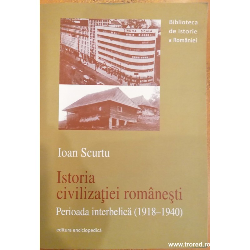Istoria civilizatiei romanesti perioada interbelica (1918-1940)