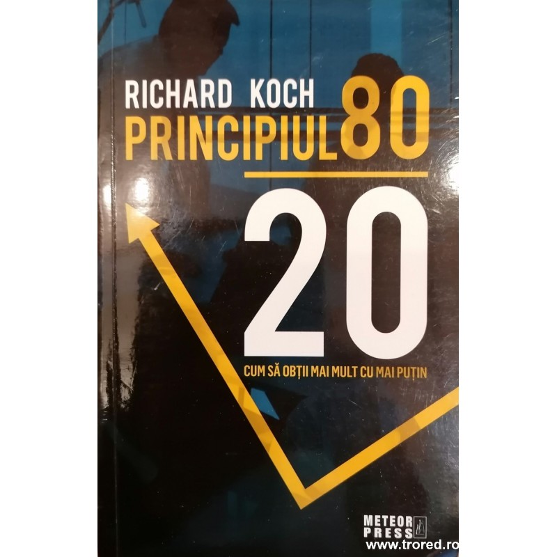 Principiul 80/20. Cum sa obtii mai mult cu mai putin