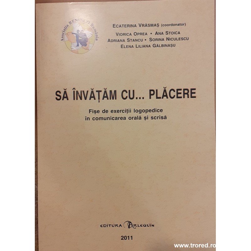 Sa invatam cu ...placere. Fise de exercitii logopedice in comunicarea orala si scrisa