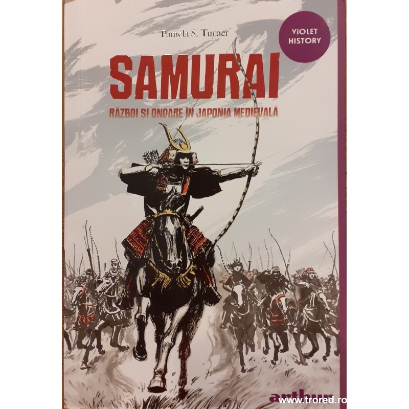 Samurai. Razboi si onoare in Japonia Medievala