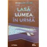 Lasa lumea in urma