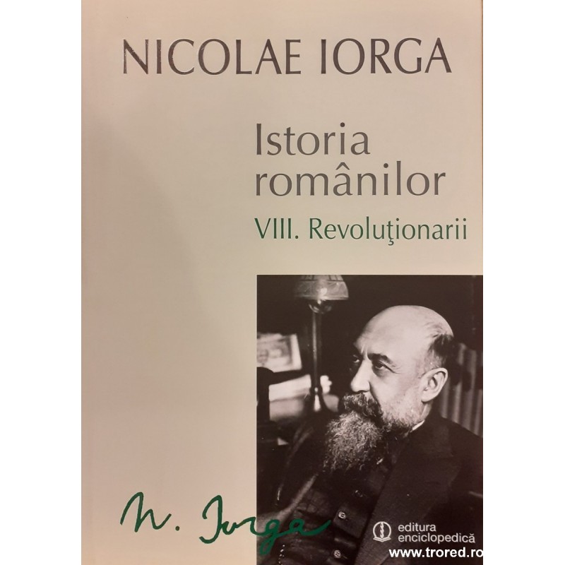Istoria romanilor volumul VIII. Revolutionarii