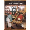 Evolutia vietii de zi cu zi. Cheia cunoasterii.