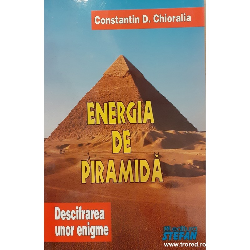 Energia de piramida. Descifrarea unor enigme volumul 1
