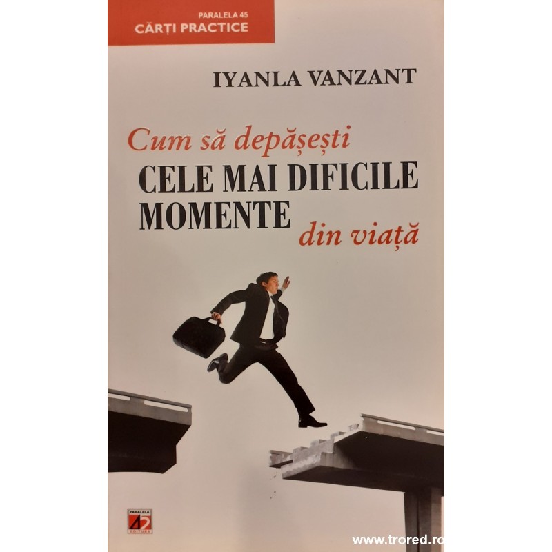 Cum sa depasesti cele mai dificile momente din viata